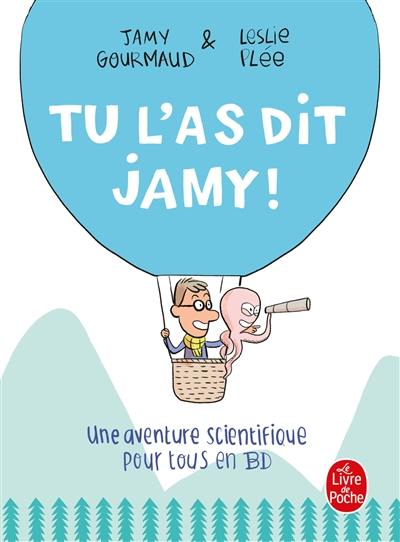 Tu l'as dit Jamy ! : une aventure scientifique pour tous en BD