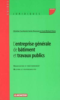 L'entreprise générale de bâtiment et travaux publics : organisation et fonctionnement, missions et responsabilités