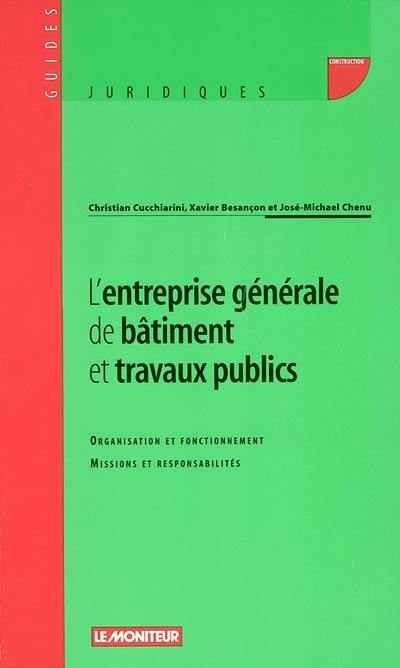 L'entreprise générale de bâtiment et travaux publics : organisation et fonctionnement, missions et responsabilités