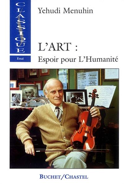 L'art, espoir pour l'humanité : discours et écrits