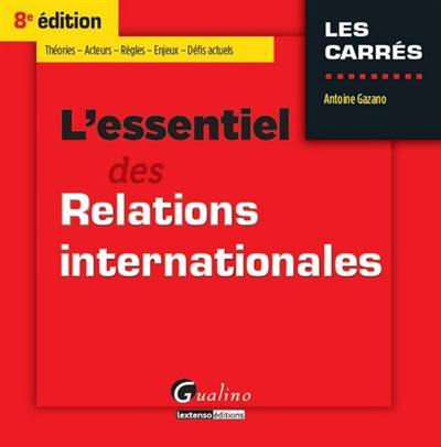 L'essentiel des relations internationales : théories, acteurs, règles, enjeux, défis actuels