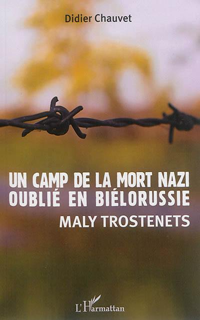 Un camp de la mort nazi oublié en Biélorussie : Maly Trostenets