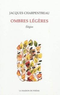 Ombres légères : élégies