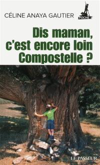 Dis, maman, c'est encore loin Compostelle ?