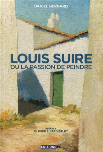 Louis Suire ou La passion de peindre