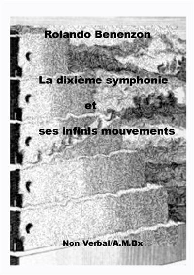 La dixième symphonie et ses infinis mouvements