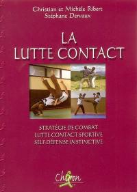 La lutte contact : stratégie de combat, lutte contact sportive, self-défense instinctive