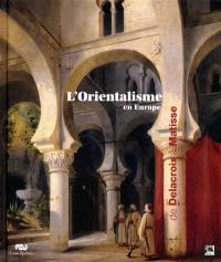 L'orientalisme en Europe : de Delacroix à Matisse : exposition au Centre de la Vieille Charité, Marseille, 27 mai-28 août 2011