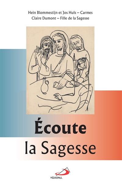 Ecoute la sagesse : avec saint Louis-Marie Grignion de Montfort