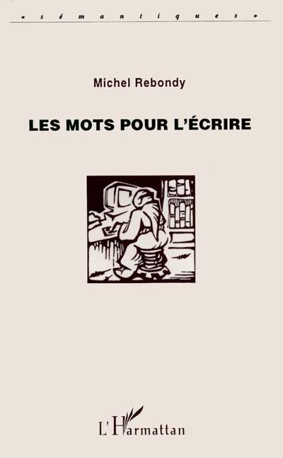 Les mots pour l'écrire