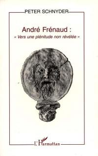 André Frénaud : vers une plénitude non révélée