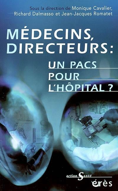 Médecins, directeurs : un pacs pour l'hôpital ? : vers un management hospitalier en partenariat