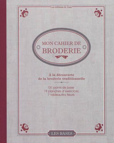 Mon cahier de broderie : à la découverte de la broderie traditionnelle