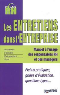 Les entretiens dans l'entreprise : manuel à l'usage des responsables RH et des managers : recrutement, intégration, développement, départ