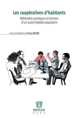 Les coopératives d'habitants : méthodes, pratiques et formes d'un autre habitat populaire