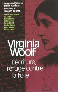 Virginia Woolf : l'écriture, refuge contre la folie