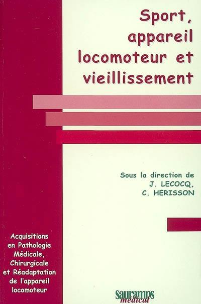 Sport, appareil locomoteur et vieillissement : acquisitions en pathologie médicale, chirurgicale et réadaptation de l'appareil locomoteur