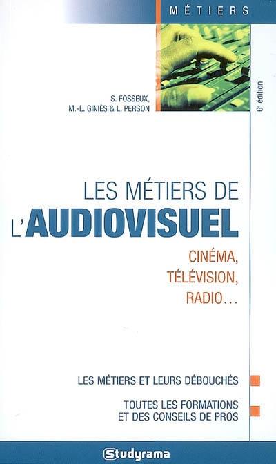 Les métiers de l'audiovisuel : cinéma, télévision, radio...