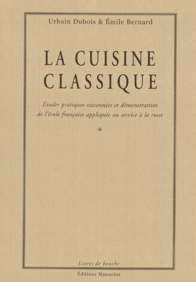 La cuisine classique : études pratiques raisonnées et démonstratives de l'école française appliquée à la russe