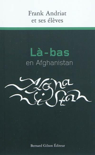 Là-bas en Afghanistan : récits