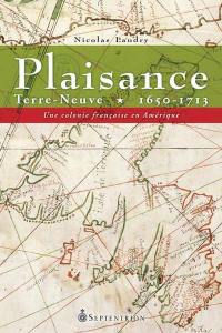 Plaisance, Terre-Neuve, 1650-1713 : une colonie française en Amérique