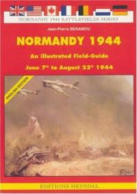 Normandy 1944 : an illustrated field-guide : 7 June to 22 August 1944