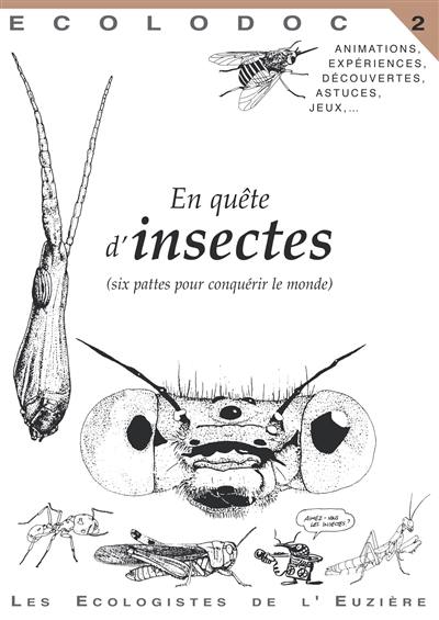 Écolodoc, n° 2. En quête d'insectes : (six pattes pour conquérir le monde)