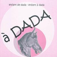 Enfant de dada, enfant à dada