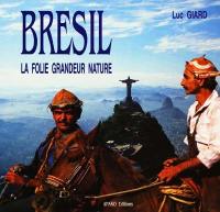 Brésil, la folie grandeur nature