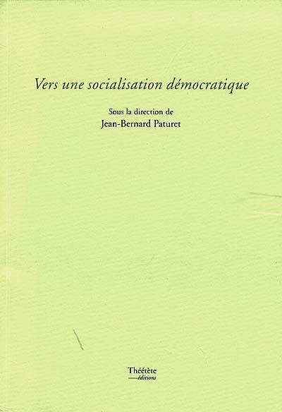 Vers une socialisation démocratique : actes du colloque, Montpellier, 28-29 novembre 1997