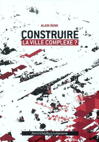 Construire la ville complexe ?