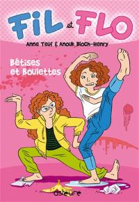 Fil et Flo. Vol. 1. Bêtises et boulettes