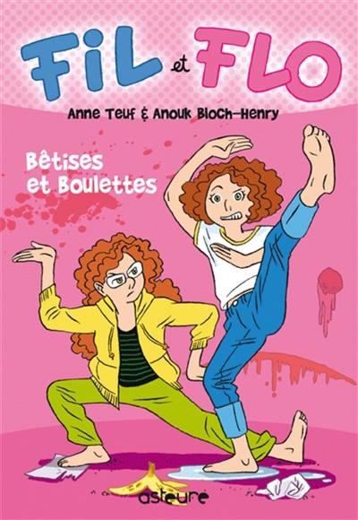 Fil et Flo. Vol. 1. Bêtises et boulettes