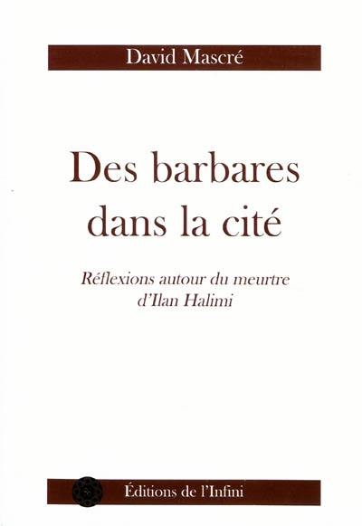 Des barbares dans la cité : réflexions autour du meurtre d'Ilan Halimi