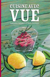 Cuisine avec vue : envies gourmandes racontées et illustrées