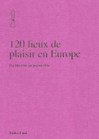 120 lieux de plaisir en Europe : du libertin au porno chic