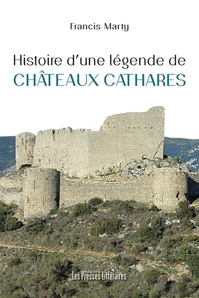 Histoire d'une légende de châteaux cathares