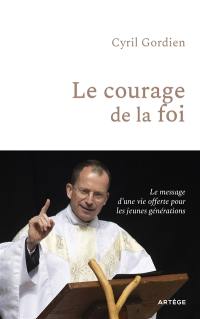 Le courage de la foi : le message d'une vie offerte pour les jeunes générations