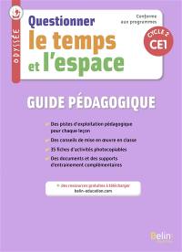 Questionner le temps et l'espace, CE1, cycle 2 : guide pédagogique : conforme aux programmes