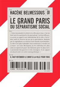 Le Grand Paris du séparatisme social : il faut refonder le droit à la ville pour tous