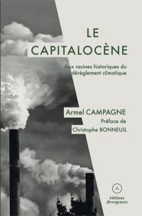 Le capitalocène : aux racines historiques du dérèglement climatique