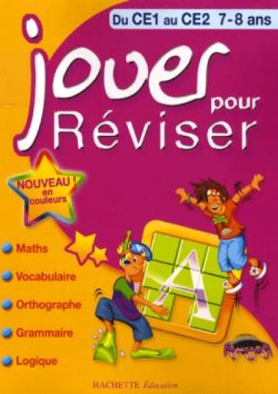 Jouer pour réviser, du CE1 au CE2, 7-8 ans : maths, vocabulaire, orthographe, grammaire, logique