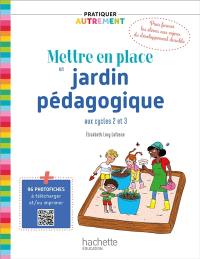 Mettre en place un jardin pédagogique : aux cycles 2 et 3