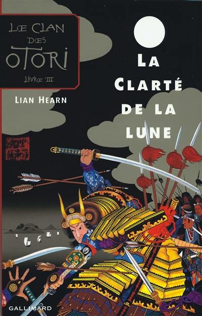 Le clan des Otori. Vol. 3. La clarté de la lune