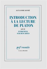 Introduction à la lecture de Platon. Entretiens sur Descartes