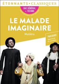 Le malade imaginaire : bac général + techno : parcours spectacle et comédie