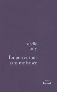 Emportez-moi sans me briser