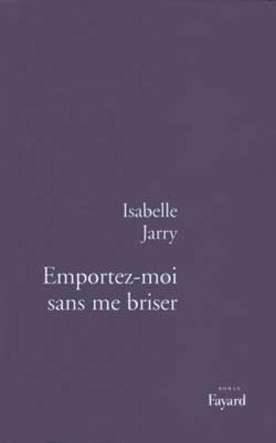 Emportez-moi sans me briser