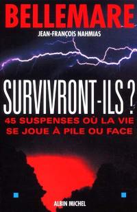 Survivront-ils ? : 45 suspenses où la vie joue à pile ou face