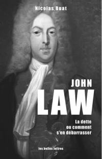 John Law : la dette ou Comment s'en débarrasser